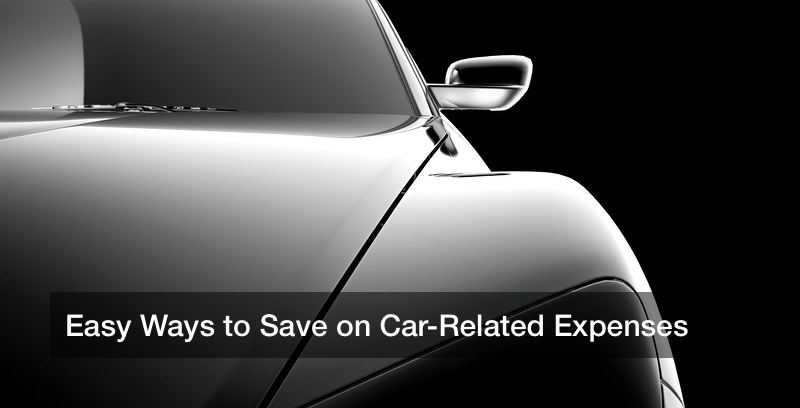 Easy Ways to Save on Car-Related Expenses