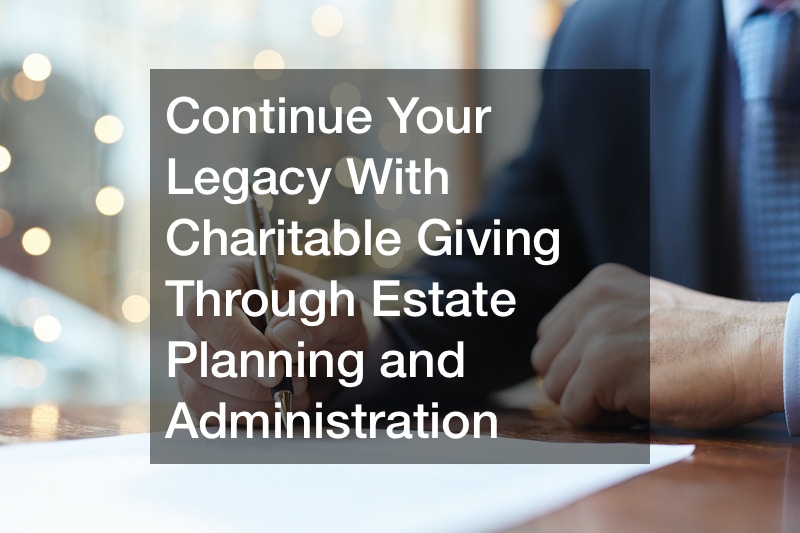 Charitable Giving Through Estate Planning and Administration