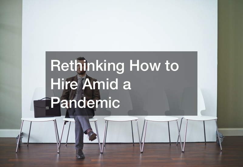 Rethinking How to Hire Amid a Pandemic