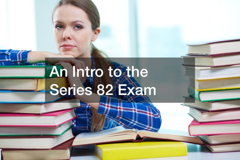 An Intro to the Series 82 Exam
