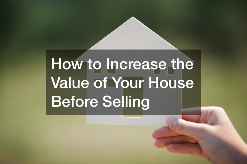 How to Increase the Value of Your House Before Selling