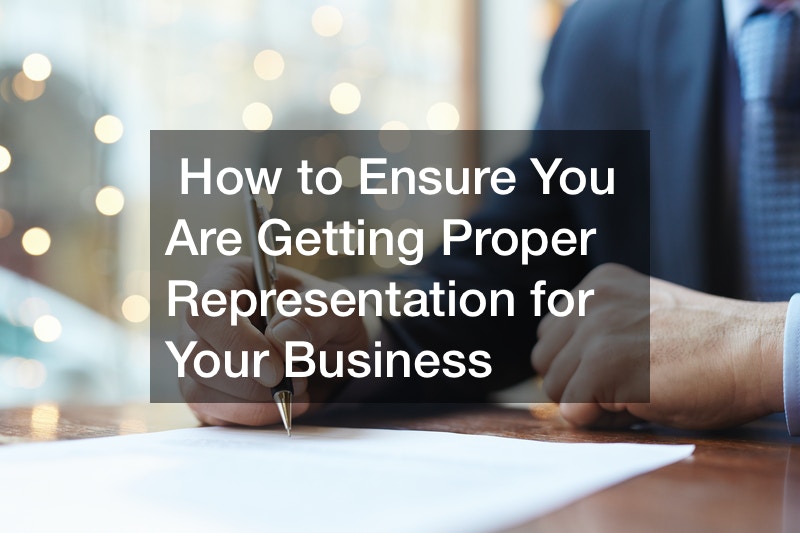 How to Ensure You Are Getting Proper Representation for Your Business