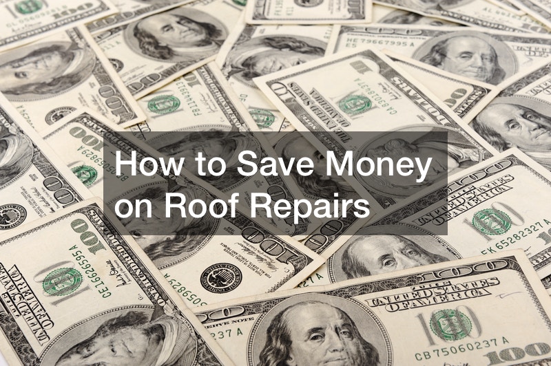 How to Save Money on Roof Repairs