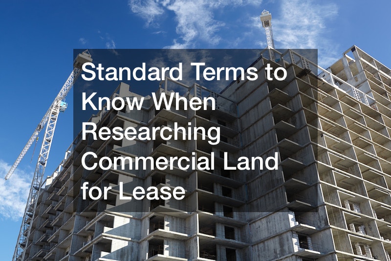 Standard Terms to Know When Researching Commercial Land for Lease