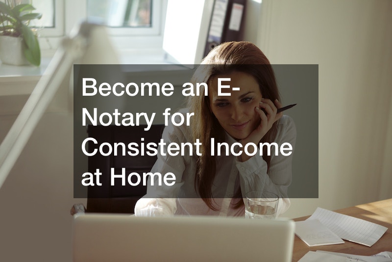 Become an E-Notary for Consistent Income at Home