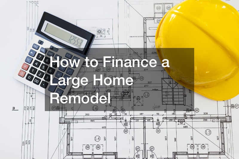How to Finance a Large Home Remodel