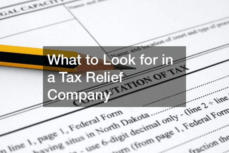 What to Look for in a Tax Relief Company - Finance Training Topics