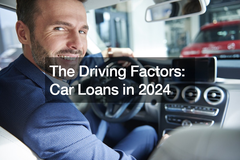 The Driving Factors  Car Loans in 2024