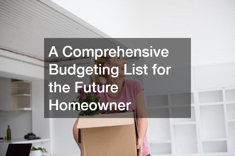 A Comprehensive Budgeting List for the Future Homeowner